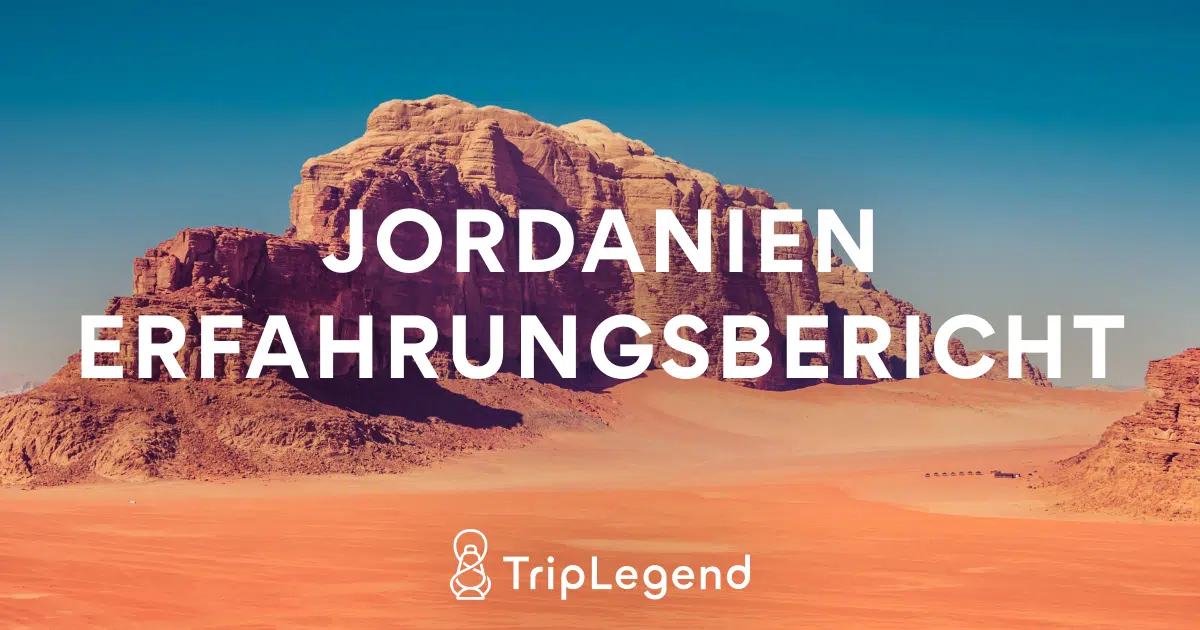 Jordanien Erfahrungsbericht TripLegend Erfahrungen